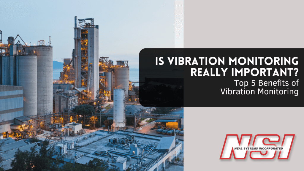 Is Vibration Monitoring really important? YES! Neal Systems Incorporated